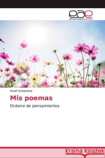 Mis poemas : Océano de pensamientos Srivastava, Swati 9786200354754