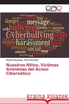 Nuestros Niños, Víctimas Anónimas del Acoso Cibernético Moshfegh, Niloufar; Ebrahimi, Pouria 9786200355928
