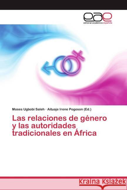 Las relaciones de género y las autoridades tradicionales en África Ugbobi Saleh, Moses; Pogoson, Aituaje Irene 9786200356345 Editorial Académica Española