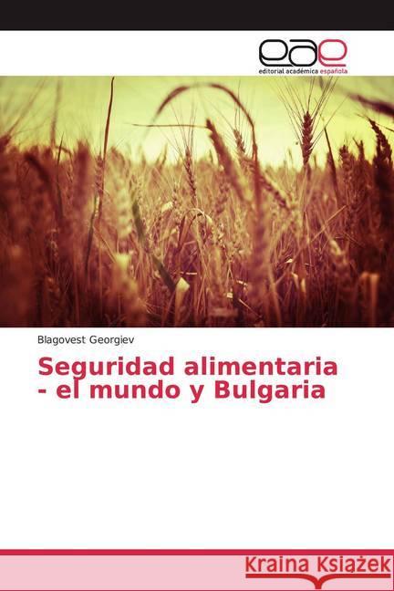 Seguridad alimentaria - el mundo y Bulgaria Georgiev, Blagovest 9786200356932 Editorial Académica Española