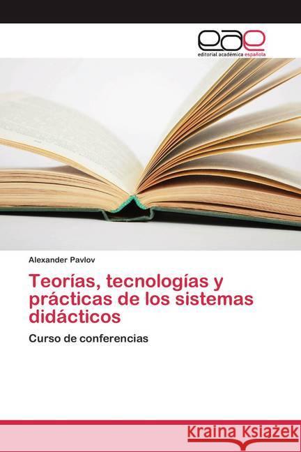 Teorías, tecnologías y prácticas de los sistemas didácticos : Curso de conferencias Pavlov, Alexander 9786200358127