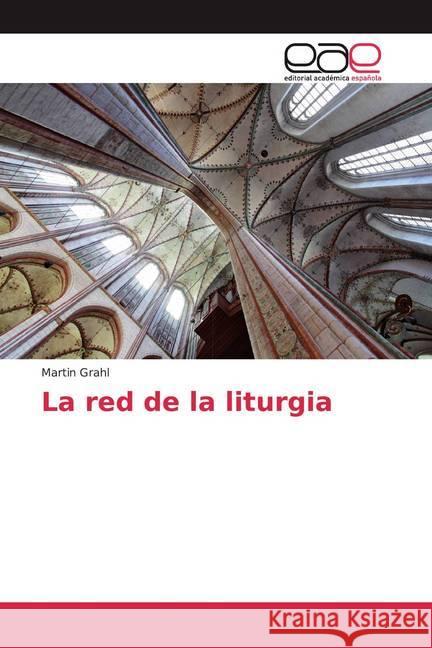 La red de la liturgia Grahl, Martin 9786200358226