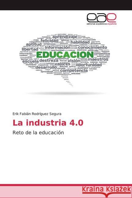La industria 4.0 : Reto de la educación Rodríguez Segura, Erik Fabián 9786200358752
