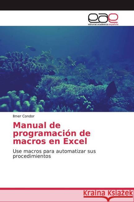 Manual de programación de macros en Excel : Use macros para automatizar sus procedimientos Condor, Ilmer 9786200360755