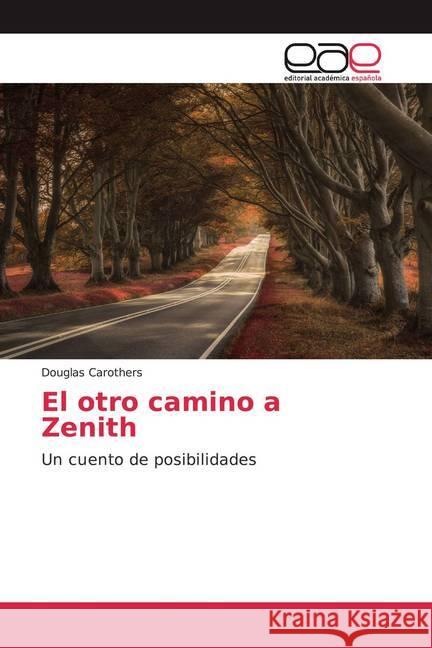 El otro camino a Zenith : Un cuento de posibilidades Carothers, Douglas 9786200360892