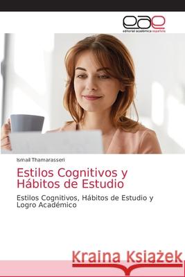 Estilos Cognitivos y Hábitos de Estudio Thamarasseri, Ismail 9786200361714 Editorial Academica Espanola