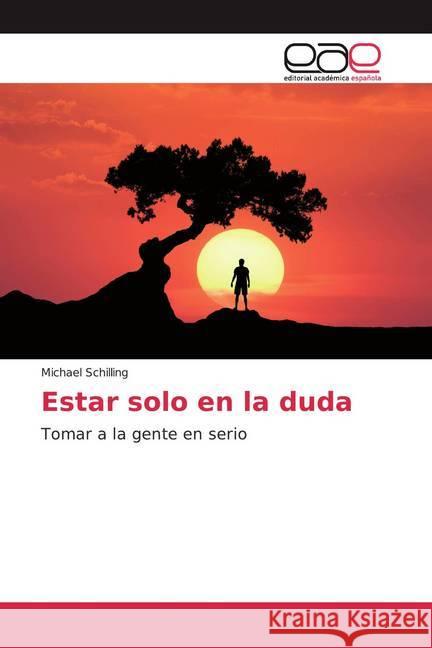 Estar solo en la duda : Tomar a la gente en serio Schilling, Michael 9786200362629 Editorial Académica Española