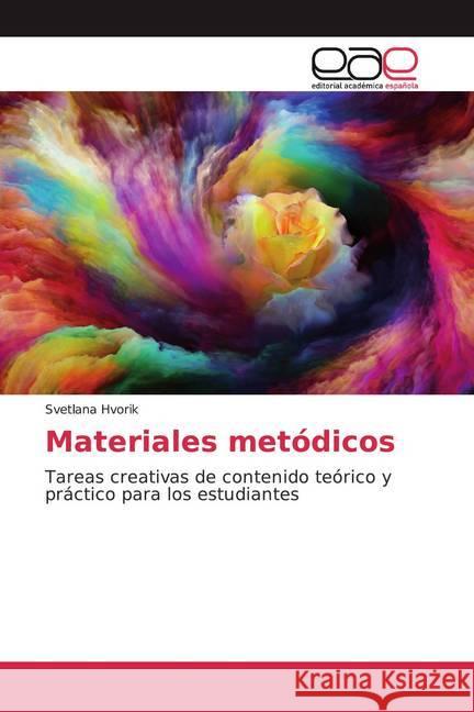 Materiales metódicos : Tareas creativas de contenido teórico y práctico para los estudiantes Hvorik, Svetlana 9786200362995 Editorial Académica Española