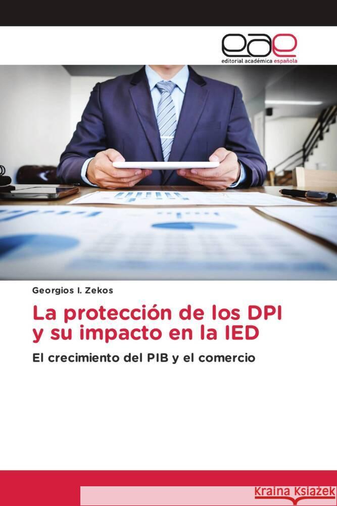 La protección de los DPI y su impacto en la IED Zekos, Georgios I. 9786200364579 Editorial Académica Española