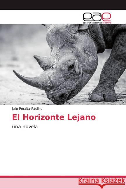 El Horizonte Lejano : una novela Peralta-Paulino, Julio 9786200365880 Editorial Académica Española