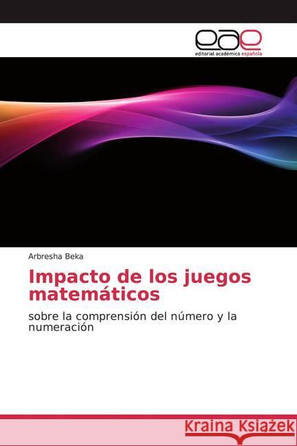 Impacto de los juegos matemáticos : sobre la comprensión del número y la numeración Beka, Arbresha 9786200367266