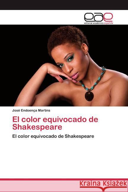El color equivocado de Shakespeare : El color equivocado de Shakespeare Martins, José Endoença 9786200367327
