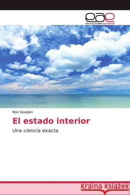 El estado interior : Una ciencia exacta Gooden, Ron 9786200368010