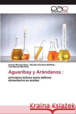 Aguaribay y Arándanos Ayelen Morena Sosa, Nicolás Giordano Maffioly, Luis Manuel Martinez 9786200368249 Editorial Academica Espanola