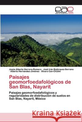 Paisajes geomorfoedafológicos de San Blas, Nayarit Jesús Alberto Herrera-Romero, José Irán Bojórquez-Serrano, Alberto Hernánde - Álvaro Can-Chulim 9786200368812