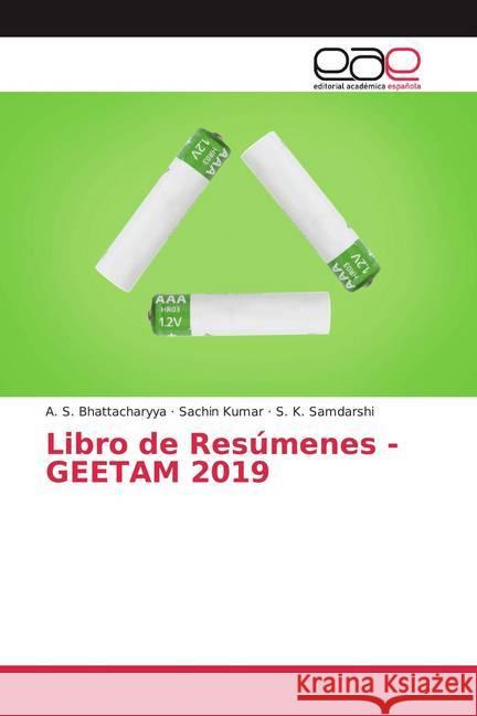 Libro de Resúmenes - GEETAM 2019 Bhattacharyya, A. S.; Kumar, Sachin; Samdarshi, S. K. 9786200369581 Editorial Académica Española