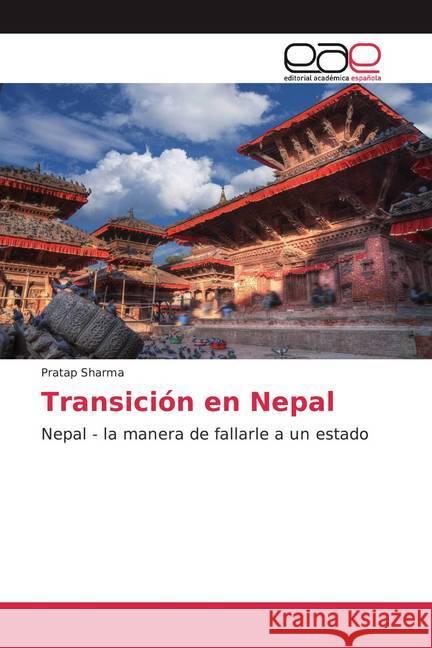 Transición en Nepal : Nepal - la manera de fallarle a un estado Sharma, Pratap 9786200369642