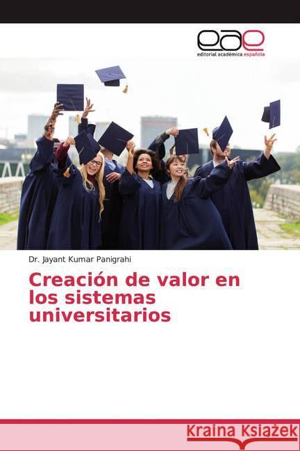 Creación de valor en los sistemas universitarios Panigrahi, Dr. Jayant Kumar 9786200370181