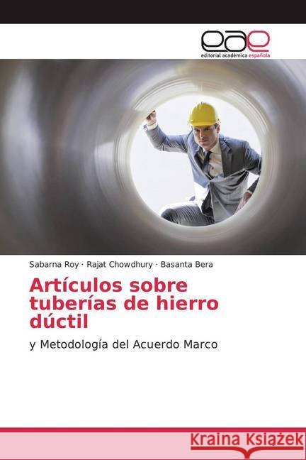 Artículos sobre tuberías de hierro dúctil : y Metodología del Acuerdo Marco Roy, Sabarna; Chowdhury, Rajat; Bera, Basanta 9786200372789
