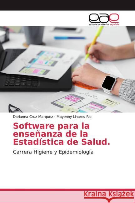 Software para la enseñanza de la Estadística de Salud. : Carrera Higiene y Epidemiología Cruz Marquez, Darianna; Linares Río, Mayenny 9786200374035