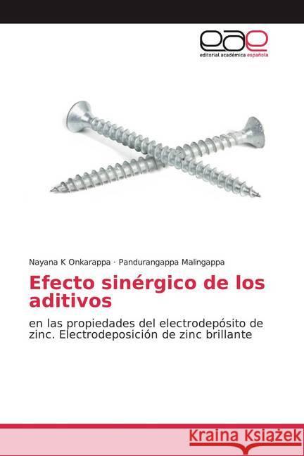 Efecto sinérgico de los aditivos : en las propiedades del electrodepósito de zinc. Electrodeposición de zinc brillante K Onkarappa, Nayana; Malingappa, Pandurangappa 9786200374646 Editorial Académica Española