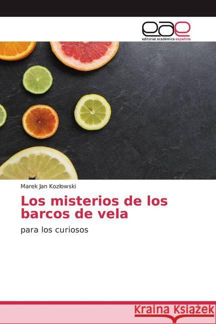 Los misterios de los barcos de vela : para los curiosos Kozlowski, Marek Jan 9786200375032