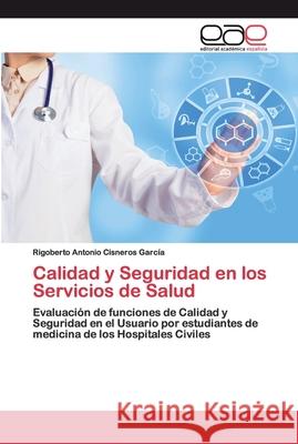 Calidad y Seguridad en los Servicios de Salud Rigoberto Antonio Cisneros García 9786200375230