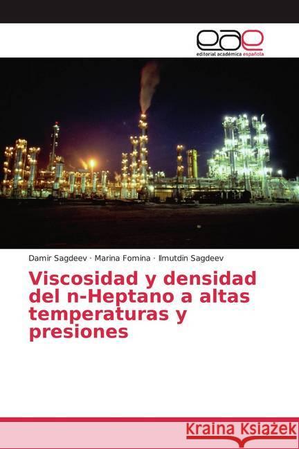 Viscosidad y densidad del n-Heptano a altas temperaturas y presiones Sagdeev, Damir; Fomina, Marina; Sagdeev, Ilmutdin 9786200378293
