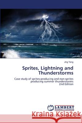 Sprites, Lightning and Thunderstorms Yang, Jing 9786200379139