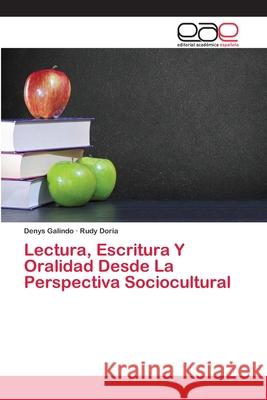 Lectura, Escritura Y Oralidad Desde La Perspectiva Sociocultural Galindo, Denys; Doria, Rudy 9786200379580 Editorial Académica Española