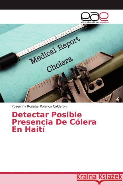 Detectar Posible Presencia De Cólera En Haití Polanco Calderon, Yosemny Rosalys 9786200379870