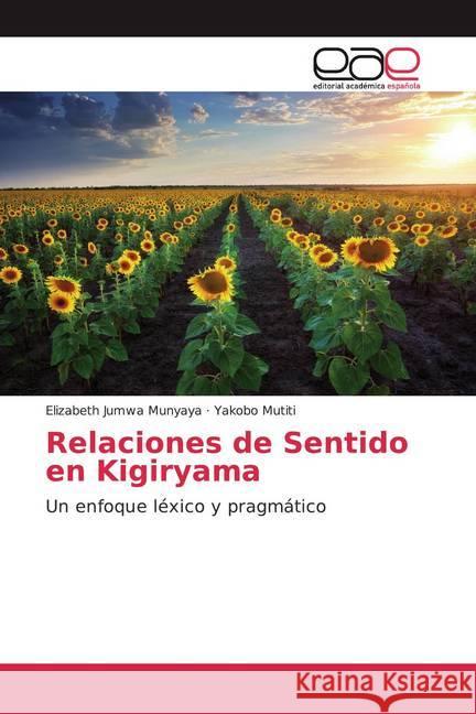 Relaciones de Sentido en Kigiryama : Un enfoque léxico y pragmático Munyaya, Elizabeth Jumwa; Mutiti, Yakobo 9786200380012