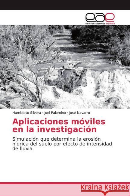 Aplicaciones móviles en la investigación Silvera, Humberto, Palomino, Joel, Navarro, José 9786200380173 Editorial Académica Española