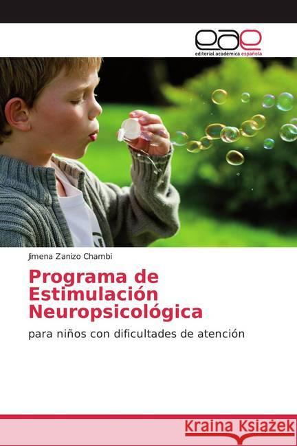 Programa de Estimulación Neuropsicológica : para niños con dificultades de atención Zanizo Chambi, Jimena 9786200380999 Editorial Académica Española