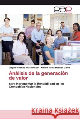 Análisis de la generación de valor Diego Fernando Alfaro Pinzon, Ximena Paola Morales Galvis 9786200381033 Editorial Academica Espanola