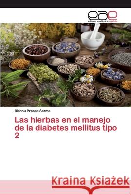 Las hierbas en el manejo de la diabetes mellitus tipo 2 Bishnu Prasad Sarma 9786200381682