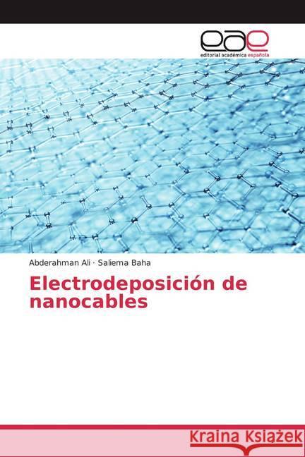 Electrodeposición de nanocables Ali, Abderahman; Baha, Saliema 9786200382337 Editorial Académica Española