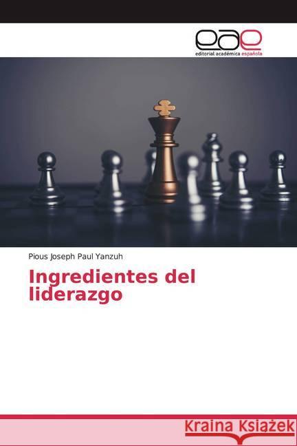 Ingredientes del liderazgo Yanzuh, Pious Joseph Paul 9786200382399
