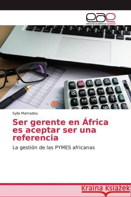 Ser gerente en África es aceptar ser una referencia : La gestión de las PYMES africanas Mamadou, Sylla 9786200382450