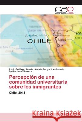 Percepción de una comunidad universitaria sobre los inmigrantes Gutiérrez Duarte, Rocío 9786200382573 Editorial Académica Española