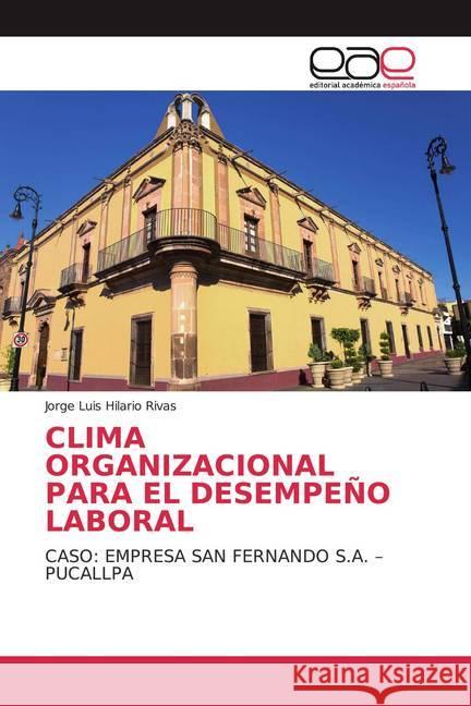 CLIMA ORGANIZACIONAL PARA EL DESEMPEÑO LABORAL Hilario Rivas, Jorge Luis 9786200382702