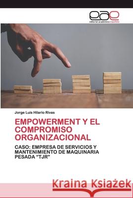Empowerment Y El Compromiso Organizacional Hilario Rivas, Jorge Luis 9786200383280