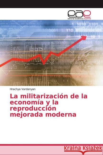 La militarización de la economía y la reproducción mejorada moderna Vardanyan, Hrachya 9786200383921