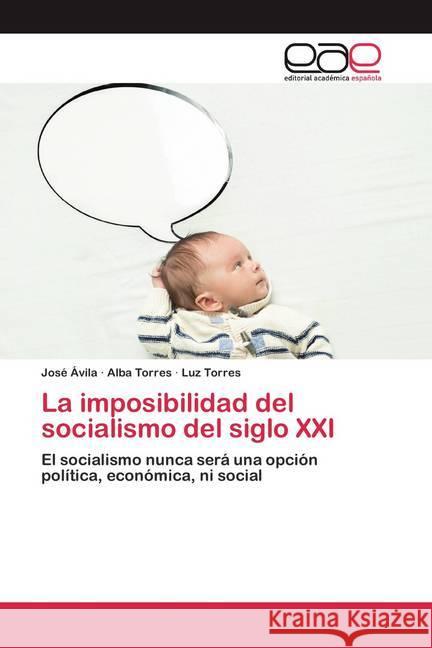 La imposibilidad del socialismo del siglo XXI Ávila, José, Torres, Alba, Torres, Luz 9786200384294