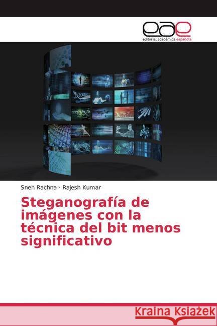 Steganografía de imágenes con la técnica del bit menos significativo Rachna, Sneh; Kumar, Rajesh 9786200384607 Editorial Académica Española