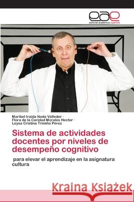 Sistema de actividades docentes por niveles de desempeño cognitivo Noda Valledor, Maribel Iraida 9786200384690 Editorial Académica Española