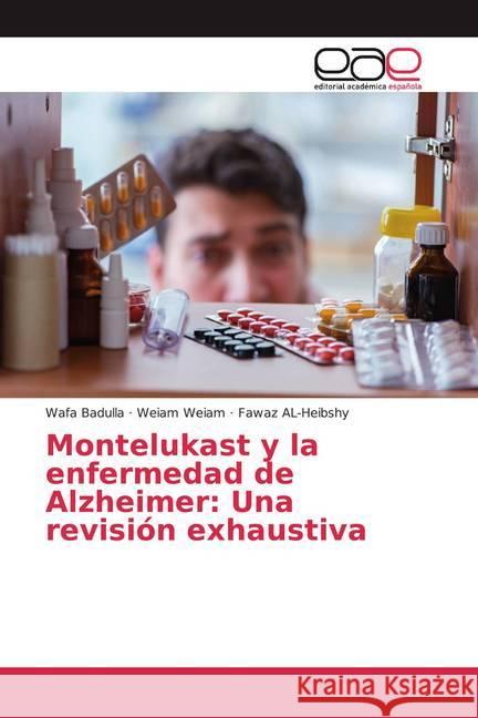 Montelukast y la enfermedad de Alzheimer: Una revisión exhaustiva Badulla, Wafa; Weiam, Weiam; AL-Heibshy, Fawaz 9786200384720 Editorial Académica Española