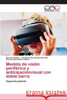 Medida de visión periférica y anticipaciónvisual con doble barra Vilaboa, Ricardo 9786200384928 Editorial Académica Española