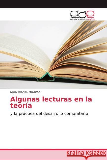 Algunas lecturas en la teoría : y la práctica del desarrollo comunitario Mukhtar, Nura Ibrahim 9786200385079