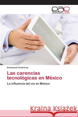 Las carencias tecnológicas en México Contreras, Emmanuel 9786200385147